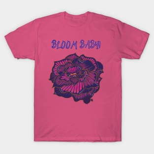 Bloom Baby! T-Shirt
